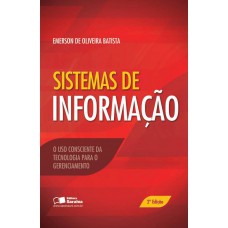 Sistema De Informação: O Uso Consciente Da Tecnologia Para O Gerenciamento