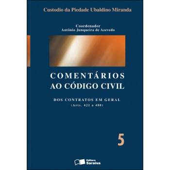 Comentários Ao Código Civil - 1ª Edição De 2013: Dos Contratos Em Geral (arts. 421 A 480)