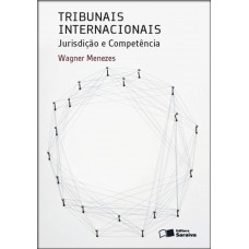 Tribunais Internacionais - 1ª Edição De 2013: Jurisdição E Competência