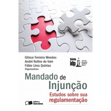 Mandado De Injunção - 1ª Edição De 2013: Estudos Sobre Sua Regulamentação