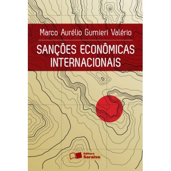 Sanções Econômicas Internacionais - 1ª Edição De 2013