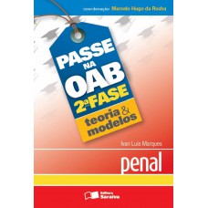 Passe Na Oab 2ª Fase: Teoria & Modelos: Penal - 1ª Edição De 2013