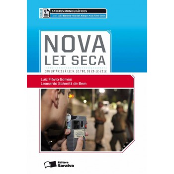 Nova Lei Seca - 1ª Edição De 2013: Comentários à Lei N. 12.760, De 20-12-2012