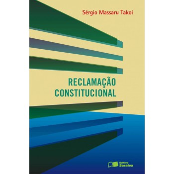 Reclamação Constitucional - 1ª Edição De 2013