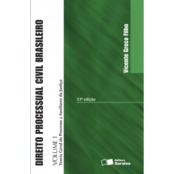 Direito Processual Civil Brasileiro: Teoria Geral Do Processo A Auxiliares Da Justiça - Volume 1 - 23ª Edição De 2013