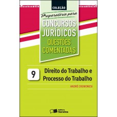 Direito Do Trabalho E Processo Do Trabalho - 2ª Edição De 2013: Questões Comentadas