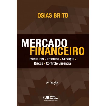 Mercado Financeiro: Estruturas, Produtos, Serviços, Riscos, Controle Gerencial