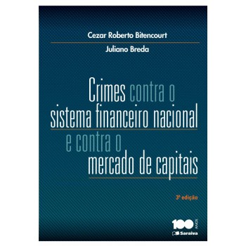 Crimes Contra O Sistema Financeiro Nacional E Contra O Mercado De Capitais - 3ª Edição De 2014