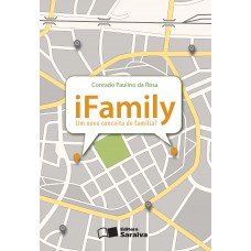 Ifamily - 1ª Edição De 2013: Um Novo Conceito De Família?