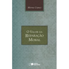 O Valor Da Reparação Moral - 4ª Edição De 2013