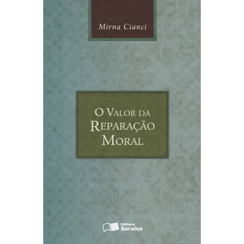 O Valor Da Reparação Moral - 4ª Edição De 2013