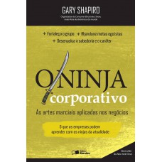 O Ninja Corporativo: As Artes Marciais Aplicadas Nos Negócios