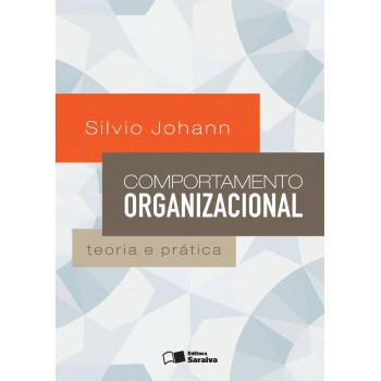 Comportamento Organizacional: Teoria E Prática