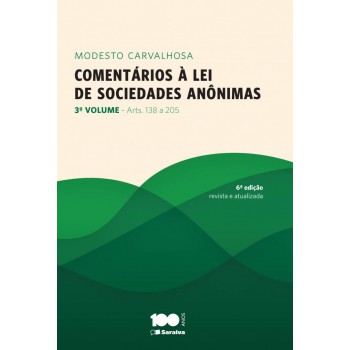 Comentários à Lei De Sociedades Anônimas: 3º Volume - 6ª Edição De 2014: Arts. 138 A 205