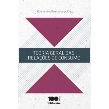 Teoria Geral Das Relações De Consumo - 1ª Edição De 2014