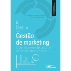 Gestão De Marketing: O Plano De Marketing Como Orientador Das Decisões