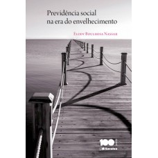 Previdência Social Na Era Do Envelhecimento - 1ª Edição De 2014