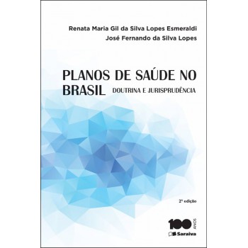 Planos De Saúde No Brasil: Doutrina E Jurisprudência - 2ª Edição 2015: Doutrina E Jurisprudência