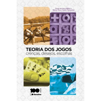 Teoria Dos Jogos: Crenças, Desejos E Escolhas