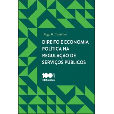 Direito E Economia Política Na Regulação De Serviços Públicosl - 1ª Edição De 2014