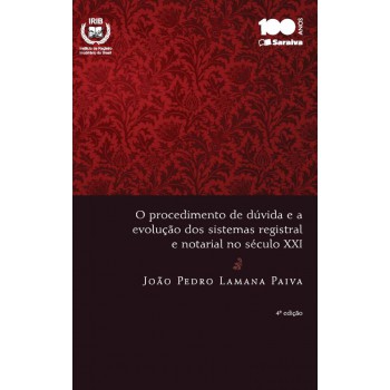 O Procedimento De Dúvida E A Evolução Dos Sistemas Registral E Notarial No Século Xxi - 4ª Edição De 2014