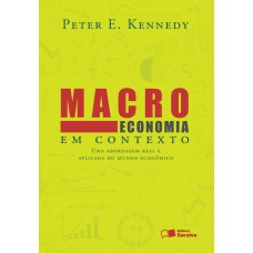 Macroeconomia Em Contexto: Uma Abordagem Real E Aplicada Do Mundo Econômico