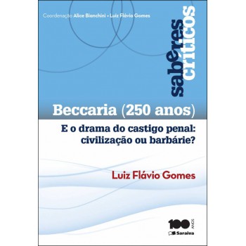 Beccaria (250 Anos): E O Drama Do Castigo Penal: Civilização Ou Barbárie? - 1ª Edição De 2014