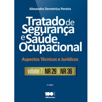 Tratado De Segurança E Saúde Ocupacional: Aspectos Técnicos E Jurídicos - Volume 7 - Nr - Adendo Especial Ler Dort - 2ª Edição De 2015