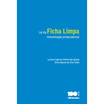 Lei Da Ficha Limpa: Interpretação Jurisprudencial - 1ª Edição De 2014