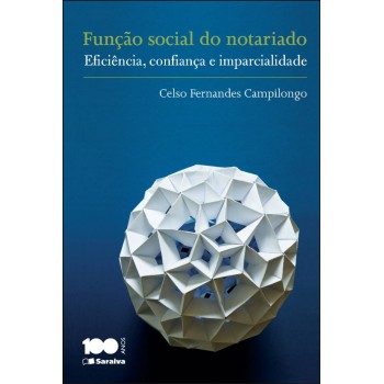 Função Social Do Notariado - 1ª Edição De 2014: Eficiência, Confiança E Imparcialidade