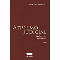 Ativismo Judicial - 2ª Edição 2015: Parâmetros Dogmáticos