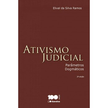 Ativismo Judicial - 2ª Edição 2015: Parâmetros Dogmáticos