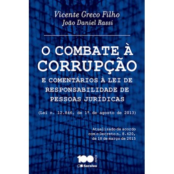 O Combate à Corrupção E Comentários à Lei De Responsabilidade De Pessoas Jurídicas (lei Nº 12.846, 1º De Agosto De 2013) - 1ª Edição De 2015