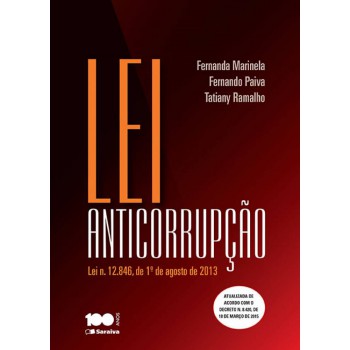 Lei Anticorrupção: Lei N. 12.846, 1º De Agosto De 2013 - 1ª Edição De 2015