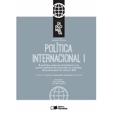 Política Internacional: Tomo I - 1ª Edição De 2016: A Política Externa Brasileira E Os Novos Padrões De Inserção No Sistema Internacional Do Século Xxi