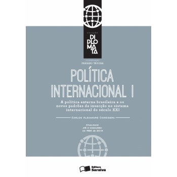 Política Internacional: Tomo I - 1ª Edição De 2016: A Política Externa Brasileira E Os Novos Padrões De Inserção No Sistema Internacional Do Século Xxi