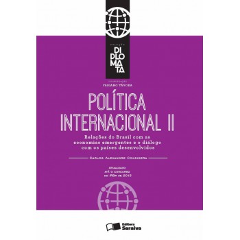 Política Internacional: Tomo Ii - 1ª Edição De 2016: Relações Do Brasil Com As Economias Emergentes E O Diálogo Com Os Países Desenvolvidos