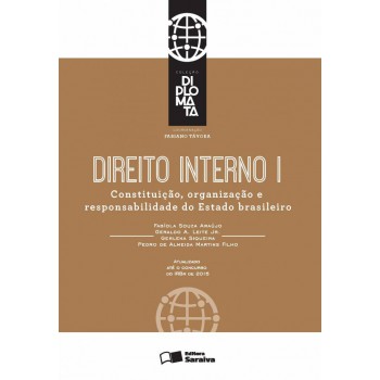 Direito Interno: Constituição, Organização E Responsabilidade Do Estado Brasileiro - 1ª Edição De 2015