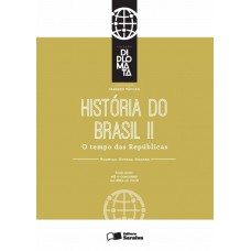 História Do Brasil Ii: O Tempo Das Repúblicas