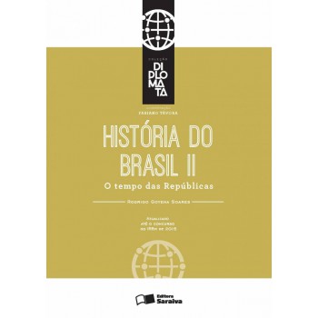 História Do Brasil Ii: O Tempo Das Repúblicas