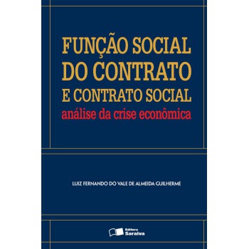 Função Social Do Contrato E Contrato Social - 2ª Edição De 2015: Análise Da Crise Econômica