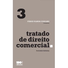 Tratado De Direito Comercial - Volume 3 - 1ª Edição De 2015: Sociedade Anônima