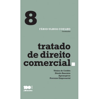 Tratado De Direito Comercial - Volume 8 - 1ª Edição De 2015: Títulos De Crédito, Direito Bancário, Agronegócio E Processo Empresarial