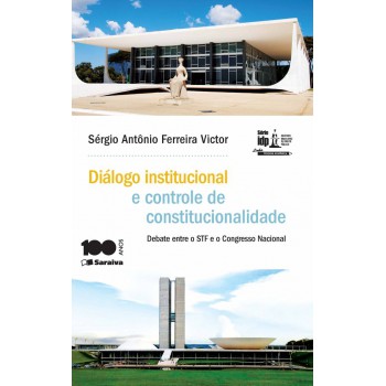 Diálogo Institucional E Controle De Constitucionalidade - 1ª Edição De 2015