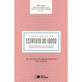 Comentários Ao Estatuto Do Idoso - 1ª Edição De 2016: De Acordo Com O Novo Código De Processo Civil Lei N. 13.105/2015