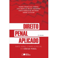 Direito Penal Aplicado - 6ª Edição De 2016: Parte Especial Do Código Penal: (arts. 121 A 361)