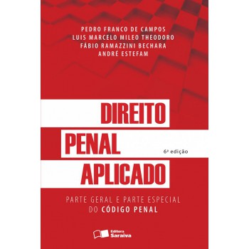 Direito Penal Aplicado - 6ª Edição De 2016: Parte Especial Do Código Penal: (arts. 121 A 361)