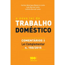 A Nova Lei Do Trabalho Doméstico: Comentários à Lei Complementar N. 150/2015