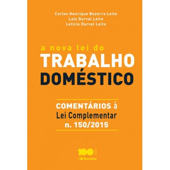 A Nova Lei Do Trabalho Doméstico: Comentários à Lei Complementar N. 150/2015