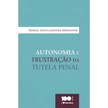 Autonomia E Frustração Da Tutela Penal - 1ª Edição De 2015